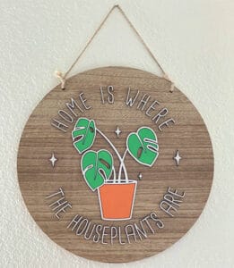 Home is Where the Houseplants Are Sign Gift Idea